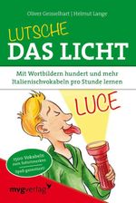 Lutsche das Licht: Mit Wortbildern hundert und mehr Italienischvokabeln pro Stunde lernen Cover des Buches Lutsche das Licht: Mit Wortbildern hundert und mehr Italienischvokabeln pro Stunde lernen (ISBN: 9783864154492)