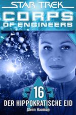 Star Trek - Corps of Engineers 16: Der hippokratische Eid Cover des Buches Star Trek - Corps of Engineers 16: Der hippokratische Eid (ISBN: 9783864257155)