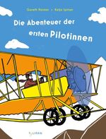 Die Abenteuer der ersten Pilotinnen Cover des Buches Die Abenteuer der ersten Pilotinnen (ISBN: 9783864296949)