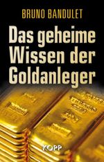 Das geheime Wissen der Goldanleger Cover des Buches Das geheime Wissen der Goldanleger (ISBN: 9783864454882)