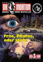 Dr. Morton Nr. 133: Friss, Pflanze, oder stirb Cover des Buches Dr. Morton Nr. 133: Friss, Pflanze, oder stirb (ISBN: 9783864739453)