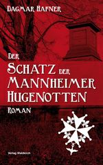 Der Schatz der Mannheimer Hugenotten Cover des Buches Der Schatz der Mannheimer Hugenotten (ISBN: 9783864760778)