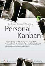 Personal Kanban: Visualisierung und Planung von Aufgaben, Projekten und Terminen mit dem Kanban-Board Cover des Buches Personal Kanban: Visualisierung und Planung von Aufgaben, Projekten und Terminen mit dem Kanban-Board (ISBN: 9783864912320)