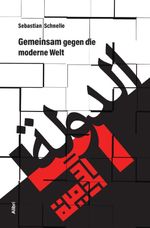 Gemeinsam gegen die moderne Welt Cover des Buches Gemeinsam gegen die moderne Welt (ISBN: 9783865694324)