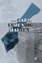 Gaza, lebendig halten Cover des Buches Gaza, lebendig halten (ISBN: 9783865750853)