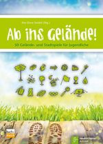 Ab ins Gelände!: 50 Gelände- und Stadtspiele für Jugendliche Cover des Buches Ab ins Gelände!: 50 Gelände- und Stadtspiele für Jugendliche (ISBN: 9783866871472)