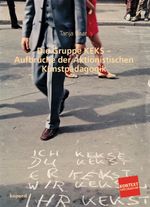 Die Gruppe KEKS - Aufbrüche der Aktionistischen Kunstpädagogik Cover des Buches Die Gruppe KEKS - Aufbrüche der Aktionistischen Kunstpädagogik (ISBN: 9783867361392)