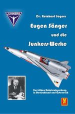 Eugen Sänger und die Junkers-Werke Cover des Buches Eugen Sänger und die Junkers-Werke (ISBN: 9783867611916)