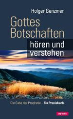 Gottes Botschaften hören und verstehen Cover des Buches Gottes Botschaften hören und verstehen (ISBN: 9783867731775)