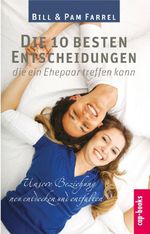 Die 10 besten Entscheidungen die ein Ehepaar treffen kann Cover des Buches Die 10 besten Entscheidungen die ein Ehepaar treffen kann (ISBN: 9783867731850)