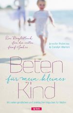 Beten für mein kleines Kind Cover des Buches Beten für mein kleines Kind (ISBN: 9783867732338)