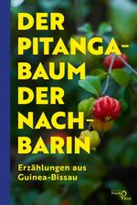 Der Pitangabaum der Nachbarin Cover des Buches Der Pitangabaum der Nachbarin (ISBN: 9783868132120)