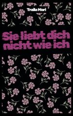 Sie liebt dich nicht wie ich Cover des Buches Sie liebt dich nicht wie ich (ISBN: 9783868709575)