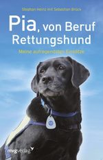 Pia, von Beruf Rettungshund Cover des Buches Pia, von Beruf Rettungshund (ISBN: 9783868824612)
