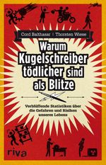 Warum Kugelschreiber tödlicher sind als Blitze Cover des Buches Warum Kugelschreiber tödlicher sind als Blitze (ISBN: 9783868834208)