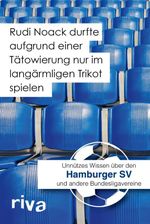 Rudi Noack durfte aufgrund einer Tätowierung nur im langärmligen Trikot spielen Cover des Buches Rudi Noack durfte aufgrund einer Tätowierung nur im langärmligen Trikot spielen (ISBN: 9783868837384)
