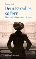 Dem Paradies so fern. Martha Liebermann Cover des Buches Dem Paradies so fern. Martha Liebermann (ISBN: 9783869152677)