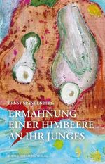 Ermahnung einer Himbeere an ihr Junges Cover des Buches Ermahnung einer Himbeere an ihr Junges (ISBN: 9783873905351)