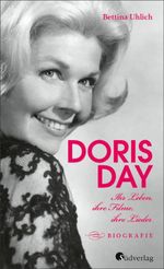 Doris Day. Ihr Leben, ihre Filme, ihre Lieder Cover des Buches Doris Day. Ihr Leben, ihre Filme, ihre Lieder (ISBN: 9783878009979)