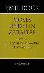 Beiträge zur Geistesgeschichte der Menschheit / Moses und sein Zeitalter Cover des Buches Beiträge zur Geistesgeschichte der Menschheit / Moses und sein Zeitalter (ISBN: 9783878382256)