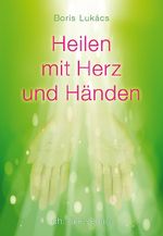 Heilen mit Herz und Händen Cover des Buches Heilen mit Herz und Händen (ISBN: 9783895682513)