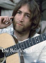 Die Beatles in Indien - Handsigniert von Paul Saltzman Cover des Buches Die Beatles in Indien - Handsigniert von Paul Saltzman (ISBN: 9783896026583)