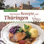 Die besten Rezepte aus Thüringen Cover des Buches Die besten Rezepte aus Thüringen (ISBN: 9783897985551)