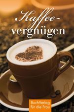 Kaffeevergnügen Cover des Buches Kaffeevergnügen (ISBN: 9783897986022)