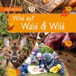 Wild auf Wald & Wild Cover des Buches Wild auf Wald & Wild (ISBN: 9783897986787)