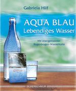 Aqua Blau- Lebendiges Wasser: mit energetisierter Regenbogen-Wasserkarte Cover des Buches Aqua Blau- Lebendiges Wasser: mit energetisierter Regenbogen-Wasserkarte (ISBN: 9783898452465)