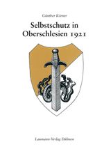 Selbstschutz in Oberschlesien 1921 Cover des Buches Selbstschutz in Oberschlesien 1921 (ISBN: 9783899604085)