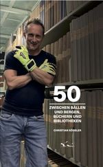 50 - Zwischen Bergen und Bällen, Büchern und Bibliotheken Cover des Buches 50 - Zwischen Bergen und Bällen, Büchern und Bibliotheken (ISBN: 9783900888954)