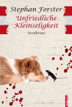 Unfriedliche Kleinseligkeit Cover des Buches Unfriedliche Kleinseligkeit (ISBN: 9783902784544)
