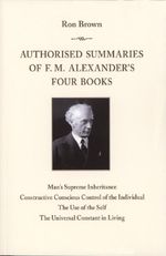 Authorised Summaries of F. M. Alexander’s Four Books Cover des Buches Authorised Summaries of F. M. Alexander’s Four Books (ISBN: 9783903416277)