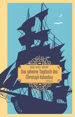 Das geheime Tagebuch des Christoph Kolumbus Cover des Buches Das geheime Tagebuch des Christoph Kolumbus (ISBN: 9783903460539)