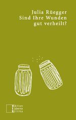 Sind Ihre Wunden gut verheilt? Cover des Buches Sind Ihre Wunden gut verheilt? (ISBN: 9783905846805)