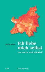 Ich liebe mich selbst und mache mich glücklich Cover des Buches Ich liebe mich selbst und mache mich glücklich (ISBN: 9783907091043)