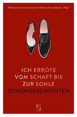 Ich erröte vom Schaft bis zur Sohle Cover des Buches Ich erröte vom Schaft bis zur Sohle (ISBN: 9783907238523)