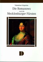 Die Romanows und die Mecklenburger Fürsten Cover des Buches Die Romanows und die Mecklenburger Fürsten (ISBN: 9783910150515)