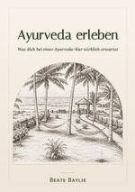 Ayurveda erleben – Was dich bei einer Ayurveda-Kur wirklich erwartet Cover des Buches Ayurveda erleben – Was dich bei einer Ayurveda-Kur wirklich erwartet (ISBN: 9783910250079)