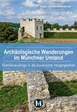 Archäologische Wanderungen im Münchner Umland Cover des Buches Archäologische Wanderungen im Münchner Umland (ISBN: 9783910425026)