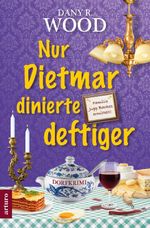 Nur Dietmar dinierte deftiger Cover des Buches Nur Dietmar dinierte deftiger (ISBN: 9783910688070)