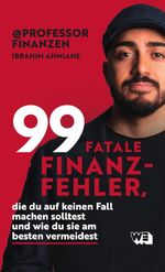 99 fatale Finanzfehler, die du auf keinen Fall machen solltest und wie du sie am besten vermeidest Cover des Buches 99 fatale Finanzfehler, die du auf keinen Fall machen solltest und wie du sie am besten vermeidest (ISBN: 9783911034050)