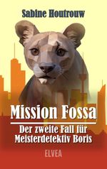 Mission Fossa - Der zweite Fall für Meisterdetektiv Boris Cover des Buches Mission Fossa - Der zweite Fall für Meisterdetektiv Boris (ISBN: 9783911379120)