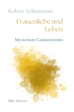 Robert Schumanns Frauenliebe und Leben Cover des Buches Robert Schumanns Frauenliebe und Leben (ISBN: 9783911398039)