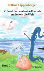 Krümelchen und seine Freunde entdecken die Welt - Band 2 Cover des Buches Krümelchen und seine Freunde entdecken die Welt - Band 2 (ISBN: 9783911690027)