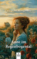 Anne im Regenbogental Cover des Buches Anne im Regenbogental (ISBN: 9783911831758)