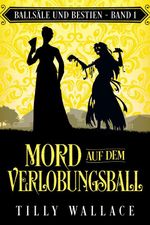 Mord auf dem Verlobungsball Cover des Buches Mord auf dem Verlobungsball (ISBN: 9783912281316)