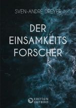 Der Einsamkeitsforscher Cover des Buches Der Einsamkeitsforscher (ISBN: 9783912308051)
