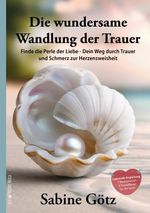 Die wundersame Wandlung der Trauer Cover des Buches Die wundersame Wandlung der Trauer (ISBN: 9783912622096)
